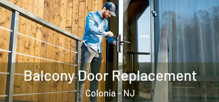  Balcony Door Replacement Colonia - NJ