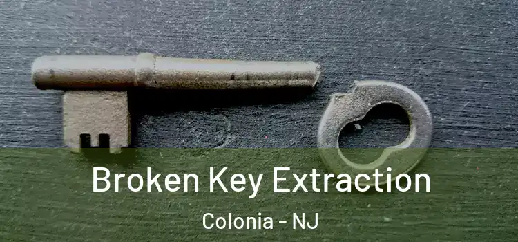  Broken Key Extraction Colonia - NJ