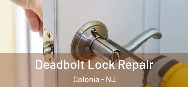 Deadbolt Lock Repair Colonia - NJ