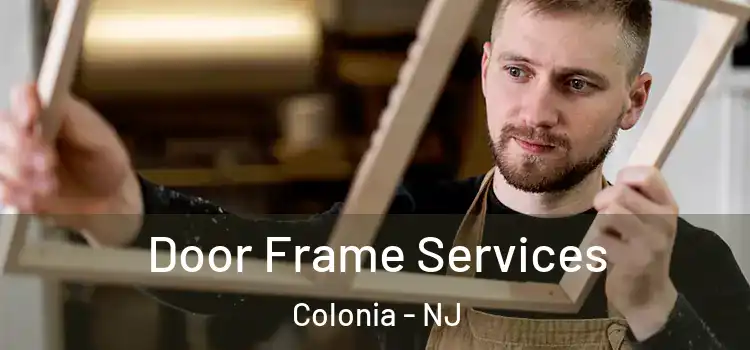  Door Frame Services Colonia - NJ
