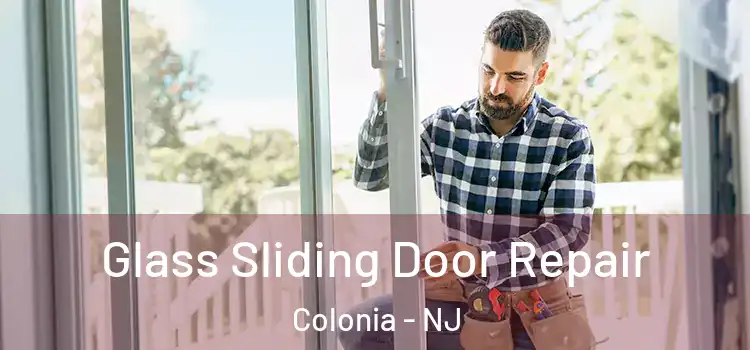  Glass Sliding Door Repair Colonia - NJ