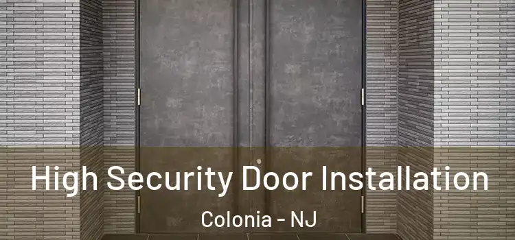 High Security Door Installation Colonia - NJ