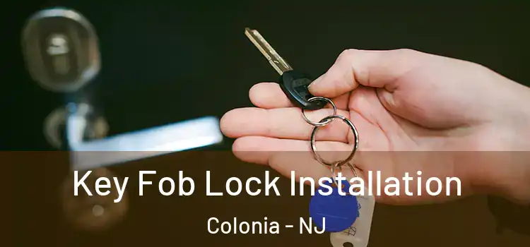 Key Fob Lock Installation Colonia - NJ