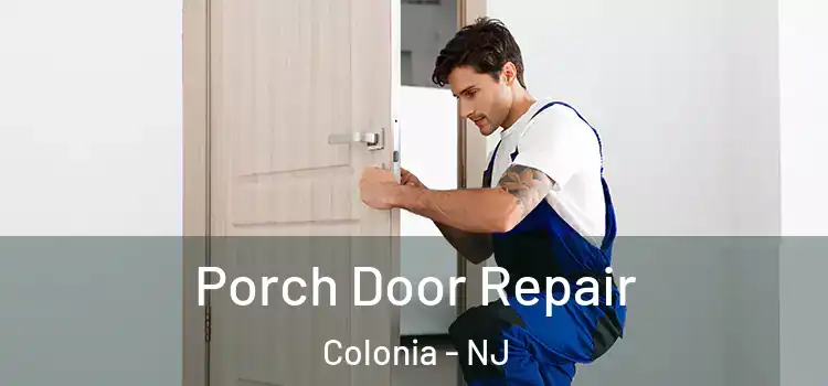  Porch Door Repair Colonia - NJ
