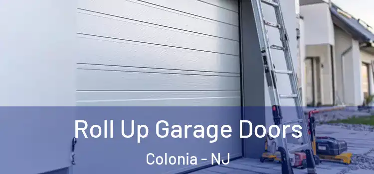 Roll Up Garage Doors Colonia - NJ