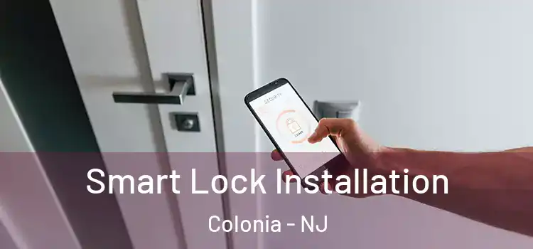  Smart Lock Installation Colonia - NJ