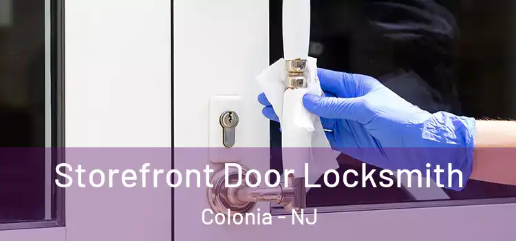 Storefront Door Locksmith Colonia - NJ